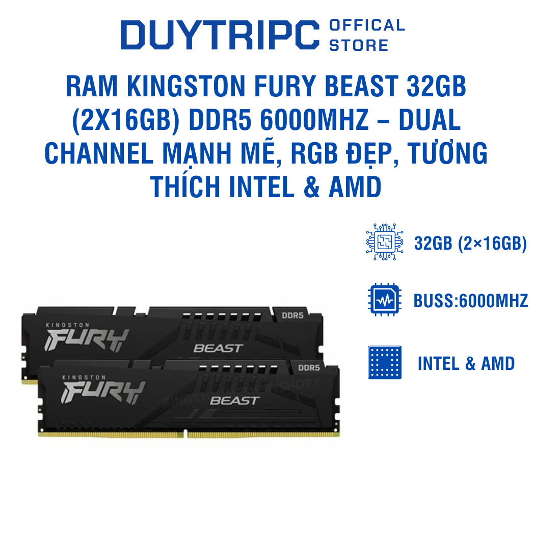 RAM Kingston FURY Beast 32GB (2x16GB) DDR5 6000MHz – Dual Channel mạnh mẽ, RGB đẹp, tương thích Intel & AMD